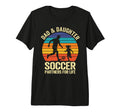 Dad And Daughter Soccer Partners Life T-Shirt - Minimalist Print Unisex