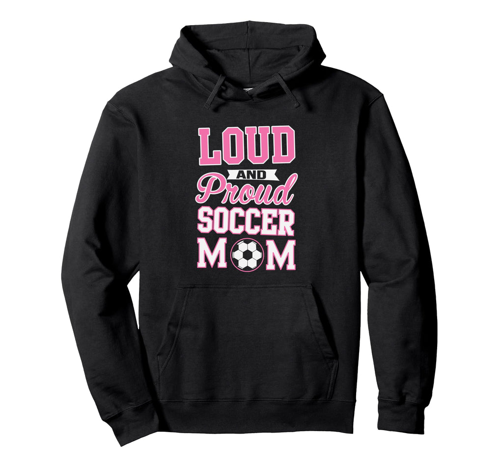 Loud Proud Soccer Mom Soccer Hoodie - Aesthetic Graphic Men Women