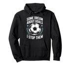 Team Soccer Player Some Dream About Goals I Hoodie - Graphic Print Unisex