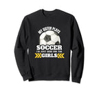 Soccer Brother Soccer Player Sister Sweatshirt - Novelty Apparel Unisex