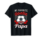 My Favorite Goalie Calls Me Papa Soccer T-Shirt - Graphic Print Men Women