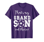 Thats My Grandson Out There Soccer T-Shirt - Fun Novelty Design for Adults