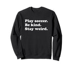 Teens Or Funny Soccer Or Soccer Sweatshirt - Casual Everyday Wear Unisex