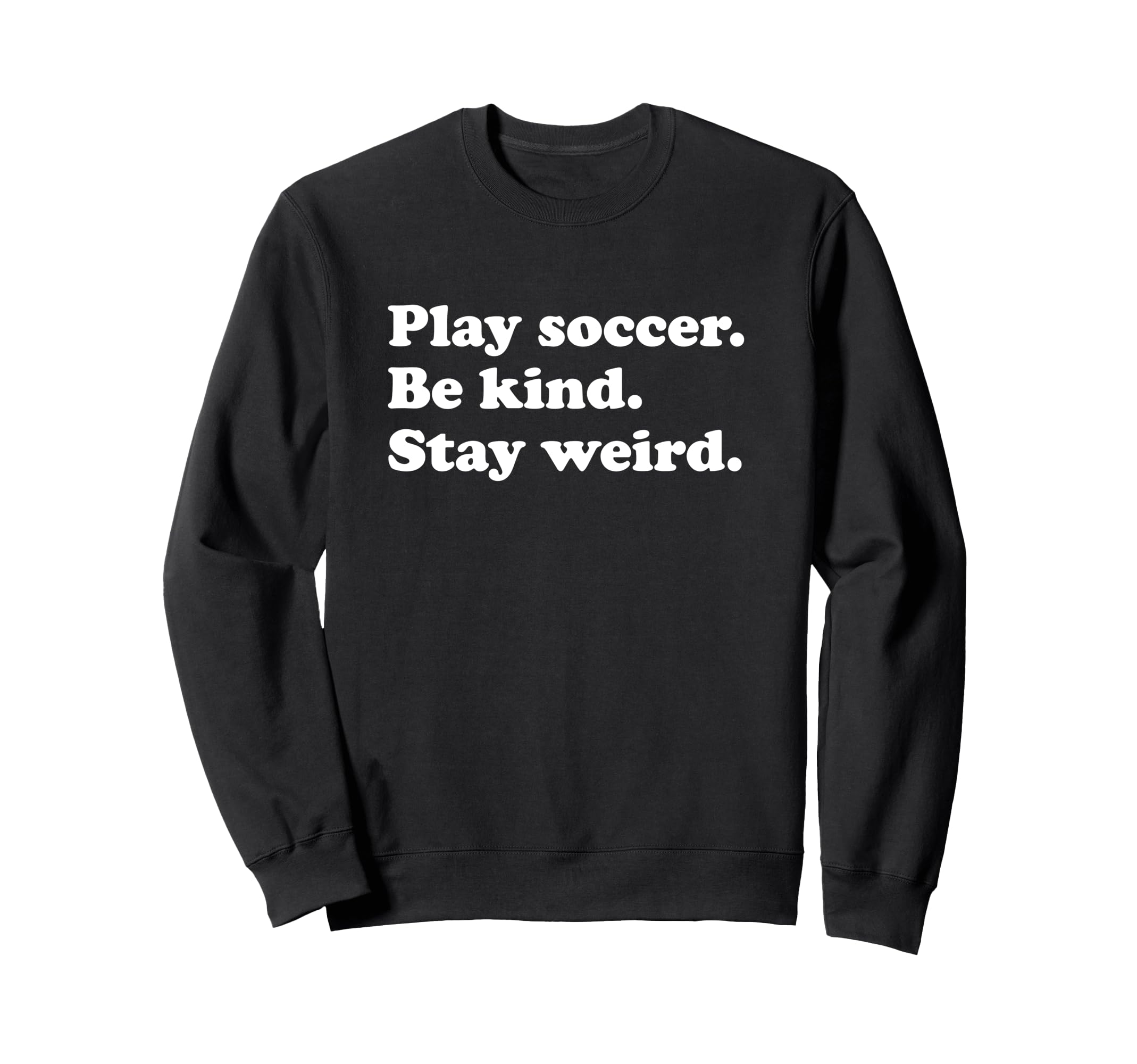 Teens Or Funny Soccer Or Soccer Sweatshirt - Casual Everyday Wear Unisex