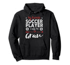 My Favorite Soccer Player Calls Me Gran Hoodie - Trendy Graphic for Adults