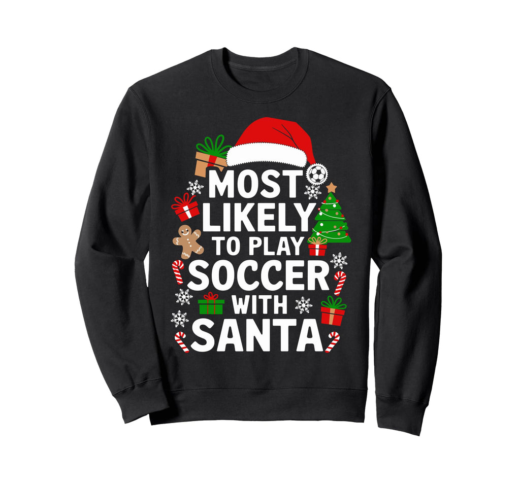 Family Most Likely To Play Soccer Sweatshirt - Streetwear Style Men Women