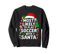 Family Most Likely To Play Soccer Sweatshirt - Streetwear Style Men Women