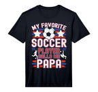 Mens Soccer Papa My Favorite Soccer T-Shirt - Streetwear Style Men Women