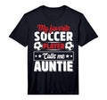 My Favorite Soccer Player Calls Me Auntie T-Shirt - Graphic Print Unisex