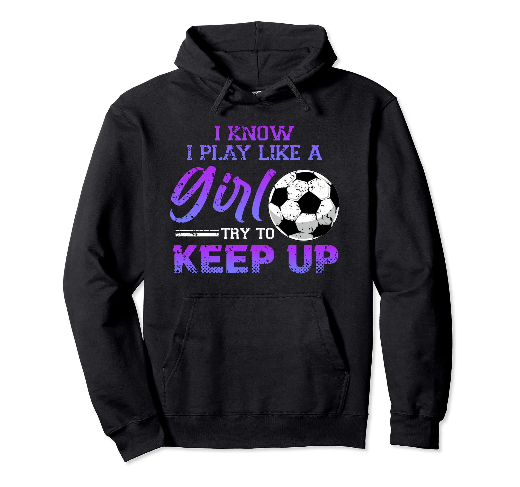 I Know I Play Like Soccer Ball Kick Goal Hoodie - Custom Art Print Unisex