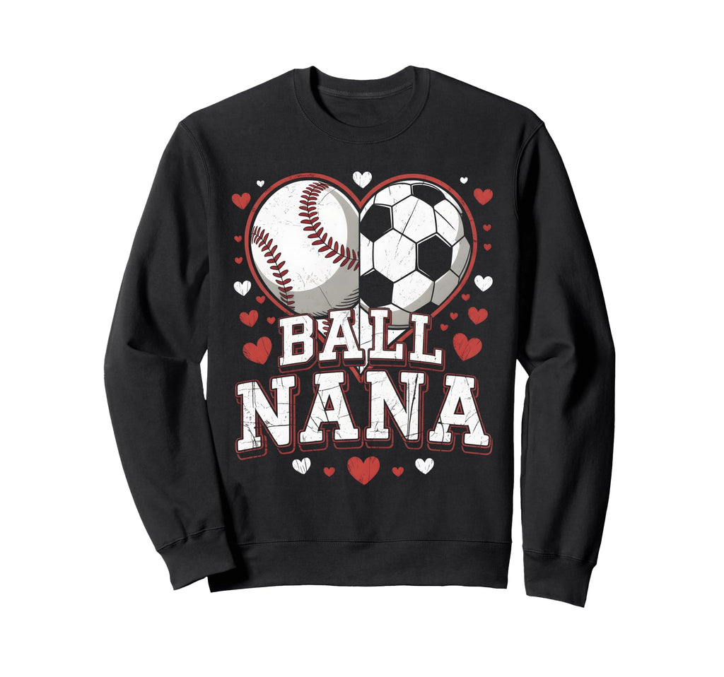 Ball Nana Baseball Soccer Heart Mothers Sweatshirt - Trendy Graphic Unisex
