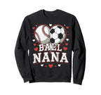Ball Nana Baseball Soccer Heart Mothers Sweatshirt - Trendy Graphic Unisex