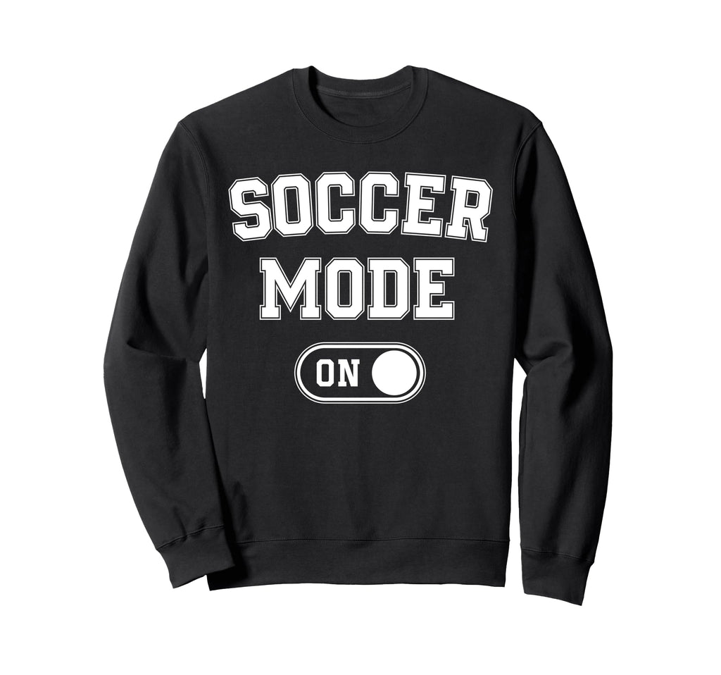 Soccer Mode Funny Striker Gift Soccer Sweatshirt - Unique Graphic Unisex
