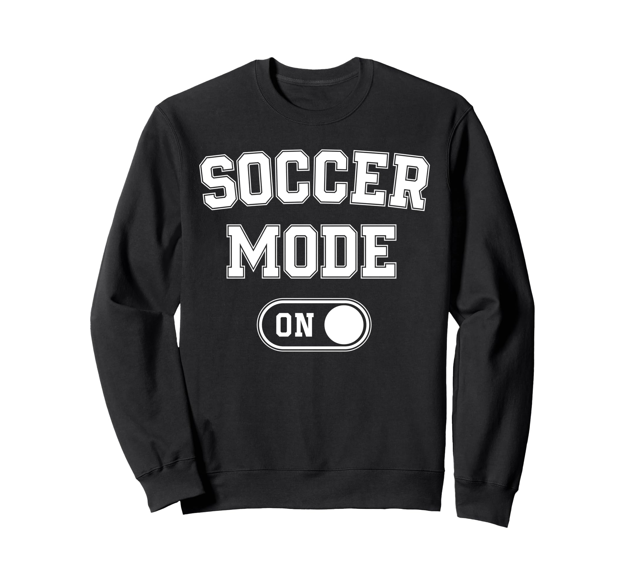 Soccer Mode Funny Striker Gift Soccer Sweatshirt - Unique Graphic Unisex