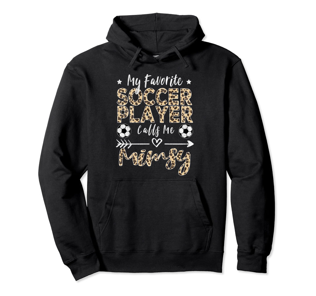 My Favorite Soccer Player Calls Me Mimsy Hoodie - Streetwear Style Unisex