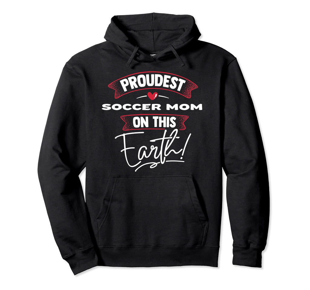 Proudest Soccer Mom This Earth Mothers Hoodie - Trendy Graphic Men Women