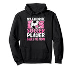 My Favorite Soccer Player Calls Me Hoodie - Aesthetic Graphic for Adults