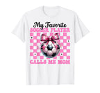 My Favorite Soccer Player Calls Me T-Shirt - Minimalist Print Men Women