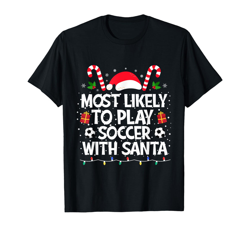 Most Likely To Play Soccer Santa Family T-Shirt - Unique Graphic Unisex