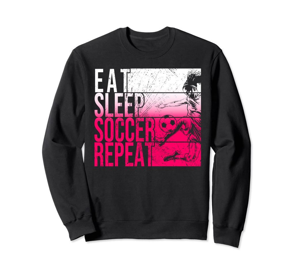 Eat Sleep Soccer Repeat Funny Sweatshirt - Aesthetic Graphic Unisex