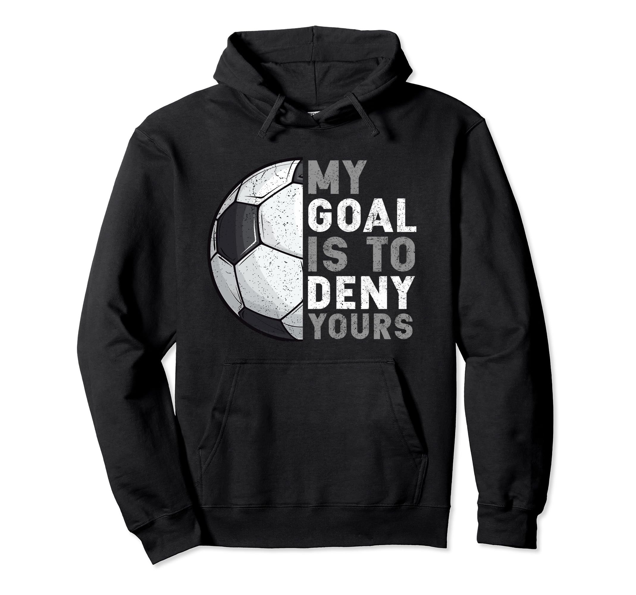 My Goal Is To Deny Yours Soccer Goalie Hoodie - Unique Graphic Unisex