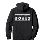 What S Life Without Goals Soccer Hoodie - Fun Novelty Design for Adults