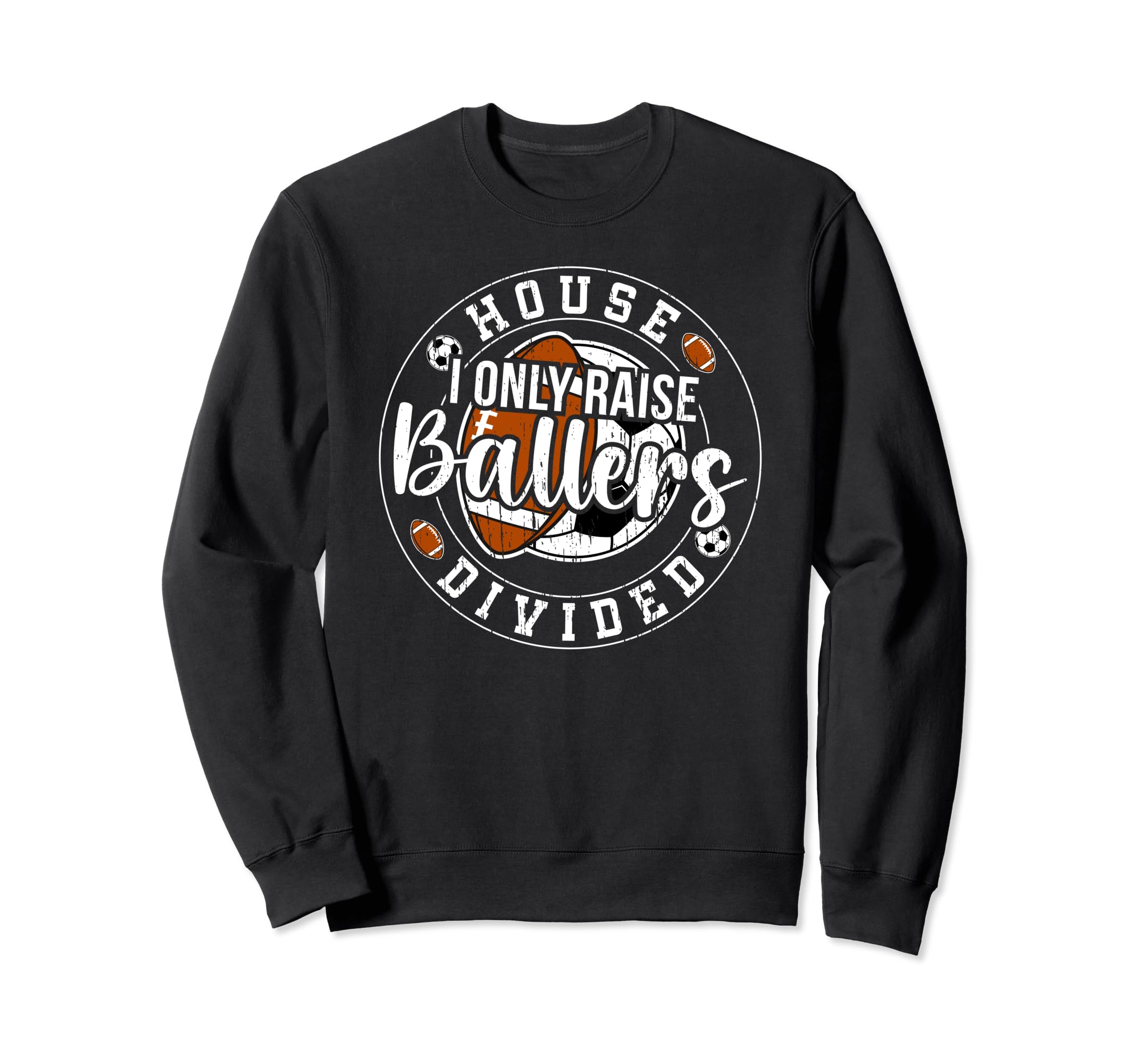 House Divided I Only Raise Ballers Sweatshirt - Unique Graphic Unisex