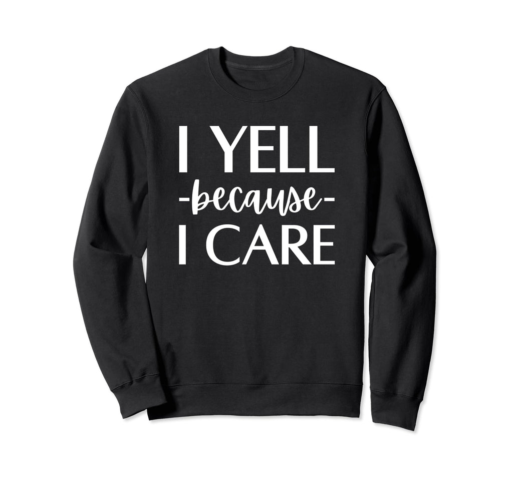 I Yell Because I Care Hockey Sweatshirt - Fun Novelty Design for Adults