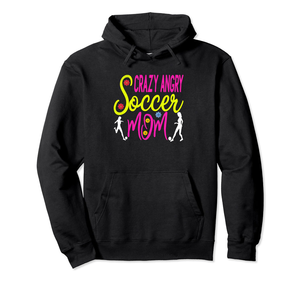 Crazy Angry Soccer Mom Funny Sport Hoodie - Aesthetic Graphic Unisex