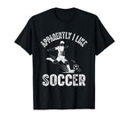 Apparently I Like Soccer Season T-Shirt - Streetwear Style for Adults