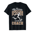 Soccer Coach My Favorite Soccer Players T-Shirt - Trendy Graphic Unisex