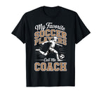 Soccer Coach My Favorite Soccer Players T-Shirt - Trendy Graphic Unisex