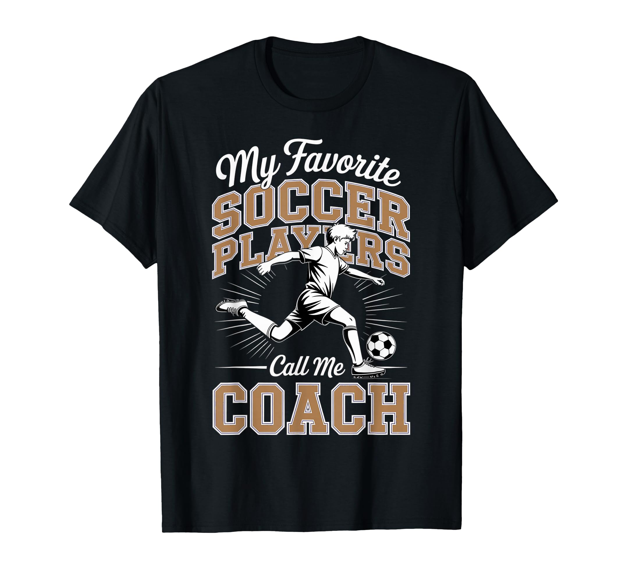 Soccer Coach My Favorite Soccer Players T-Shirt - Trendy Graphic Unisex