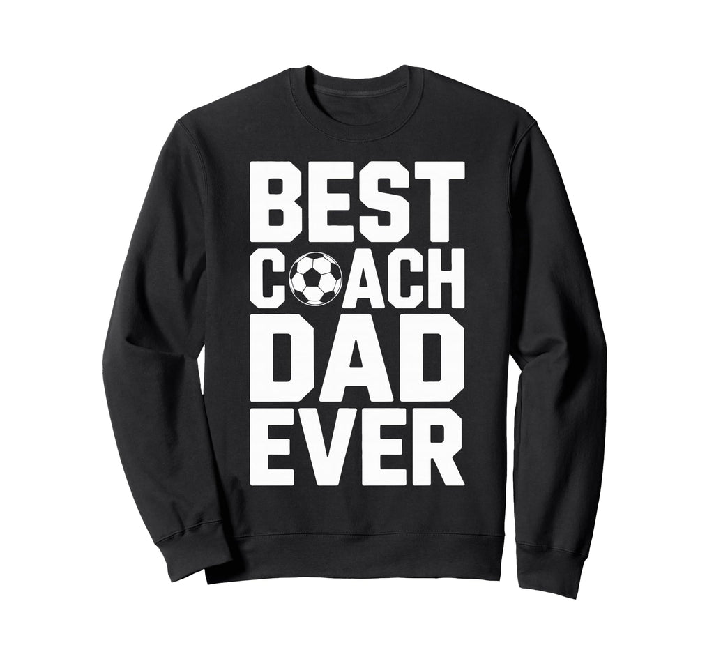 Field Leader Best Coach Dad Ever Sweatshirt - Fun Novelty Design Men Women