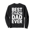 Field Leader Best Coach Dad Ever Sweatshirt - Fun Novelty Design Men Women