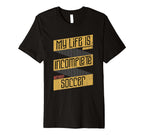 My Life Is Incomplete Without Soccer T-Shirt - Unique Graphic Unisex