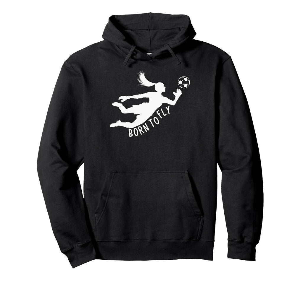 Born To Fly Soccer Goalkeeper Funny Hoodie - Streetwear Style Men Women