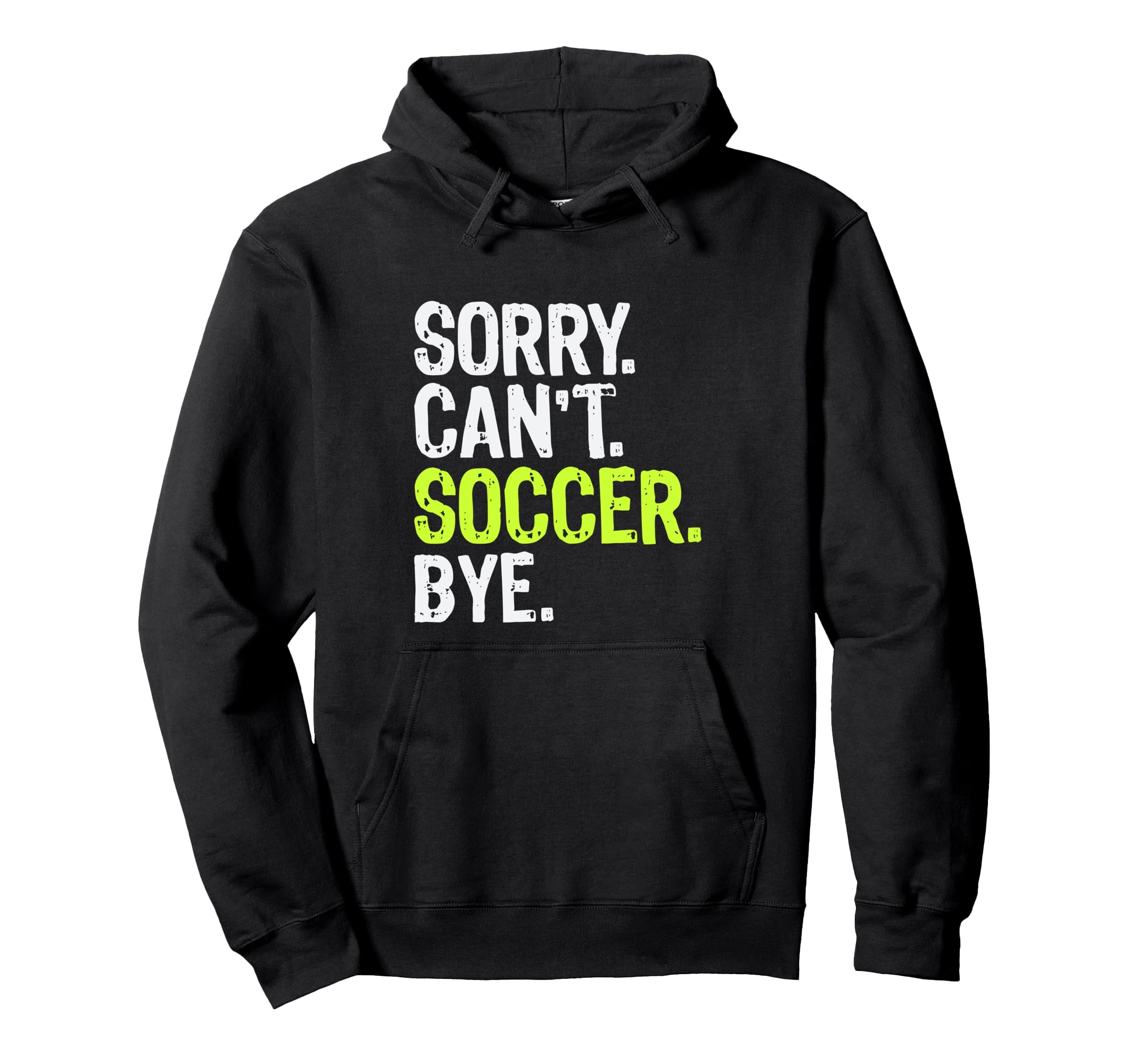 Funny Soccer Mom Sorry Cant Soccer Bye Hoodie - Trendy Graphic Men Women