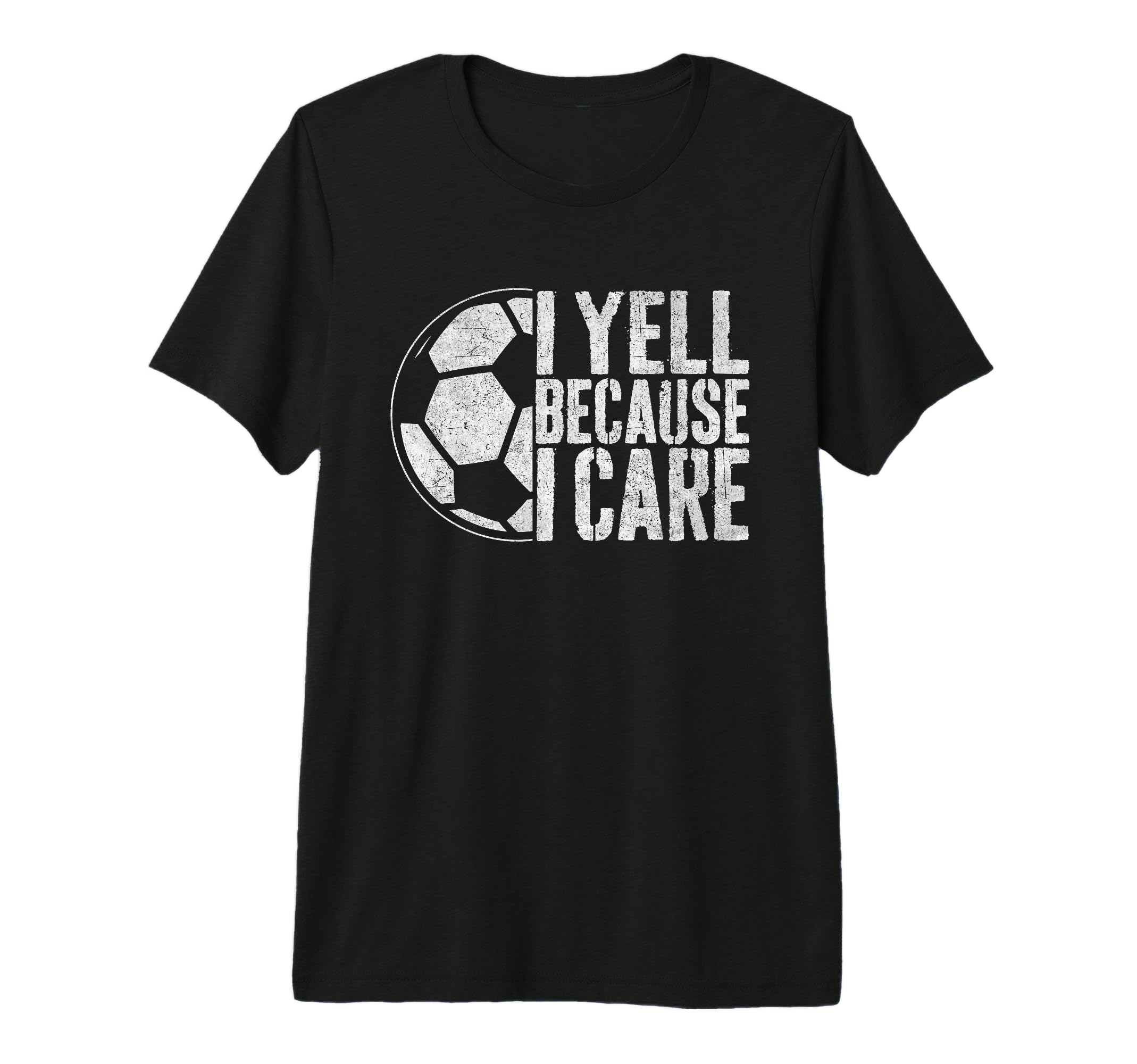 I Yell Because I Care Soccer Parent T-Shirt - Streetwear Style Men Women
