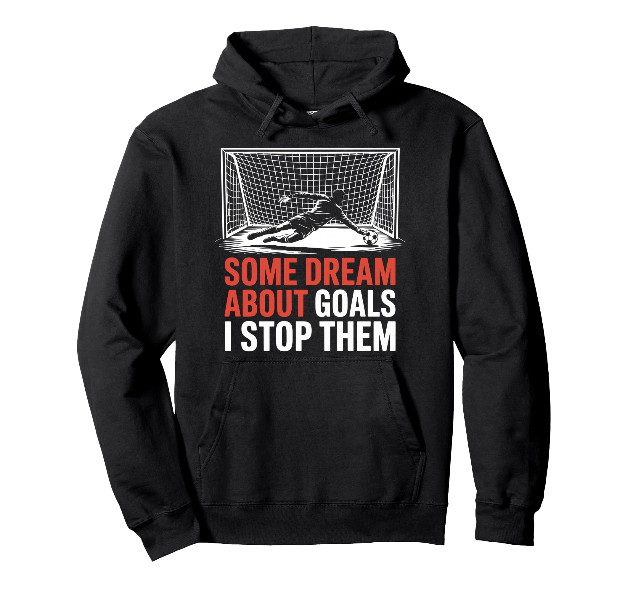Some Dream About Goals I Stop Them Team Hoodie - Graphic Print for Adults