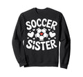Soccer Sister Soccer Family Player Sweatshirt - Novelty Apparel for Adults