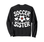 Soccer Sister Soccer Family Player Sweatshirt - Novelty Apparel for Adults