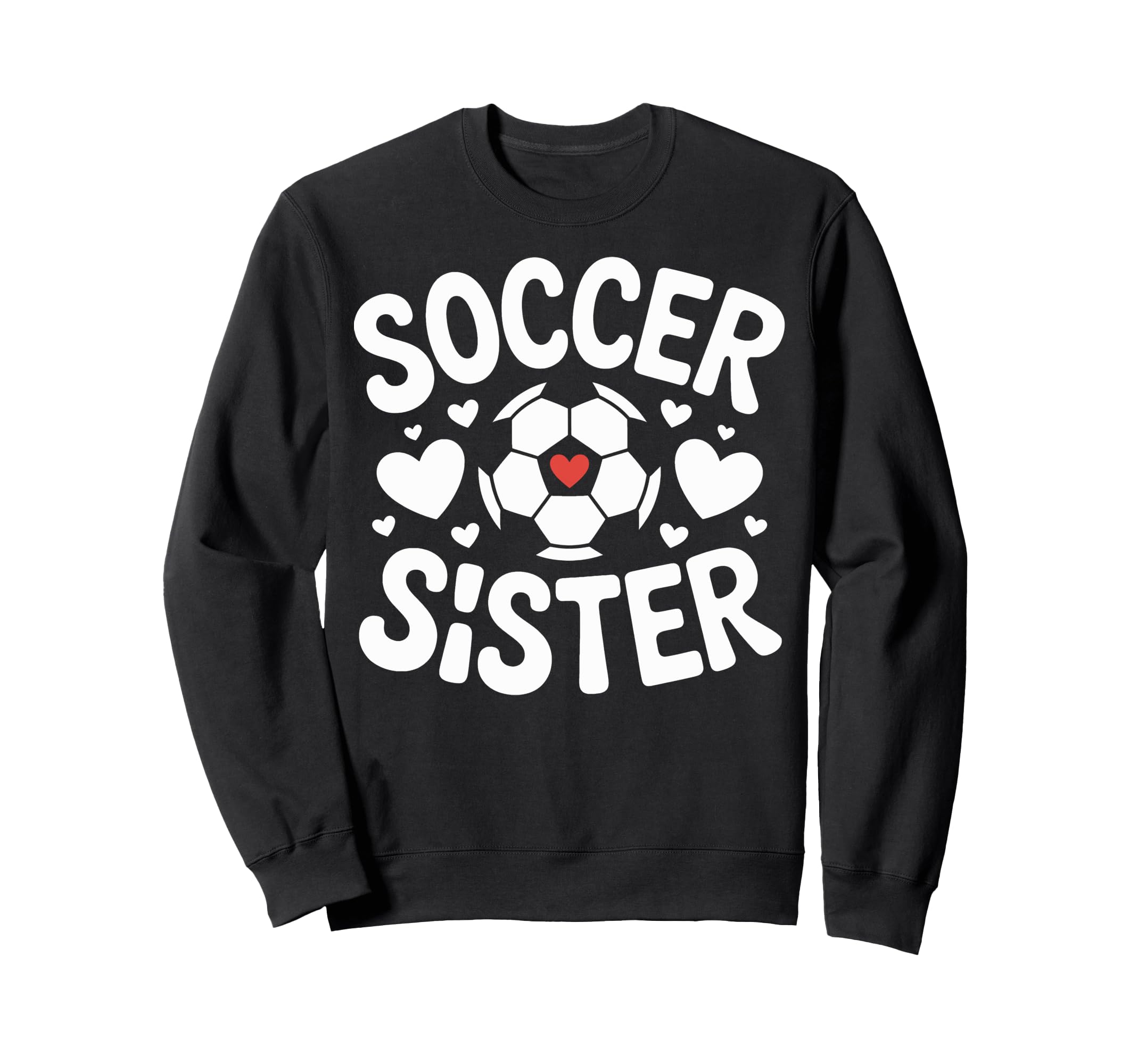 Soccer Sister Soccer Family Player Sweatshirt - Novelty Apparel for Adults