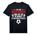 Mens Im Referee One Us Is Right T-Shirt - Graphic Print for Adults