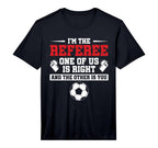 Mens Im Referee One Us Is Right T-Shirt - Graphic Print for Adults