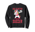 Funny Better Soccer Sweatshirt - Custom Art Print for Adults
