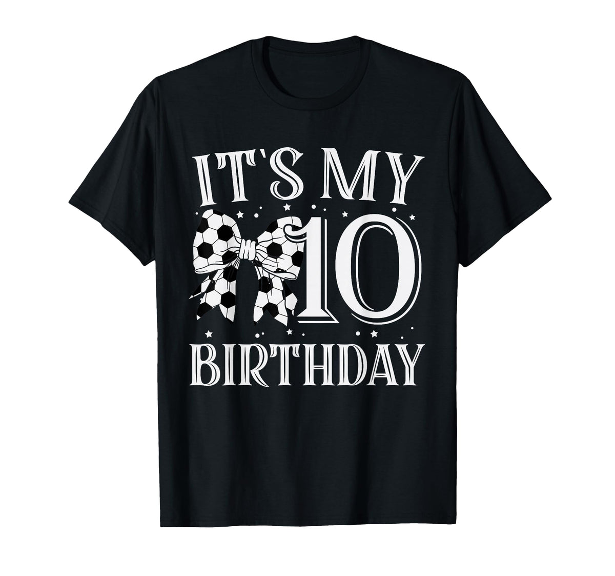 Its My Ten 10Th Birthday Soccer Bday T-Shirt - Streetwear Style for Adults