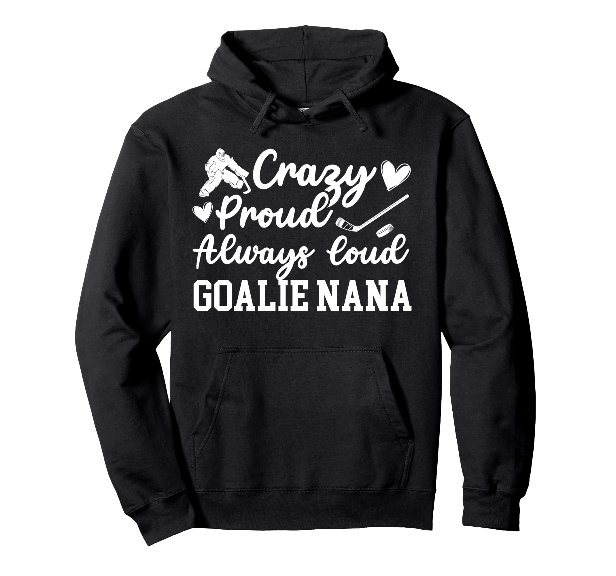 Crazy Proud Hockey Goalie Nana Hockey Hoodie - Streetwear Style Unisex