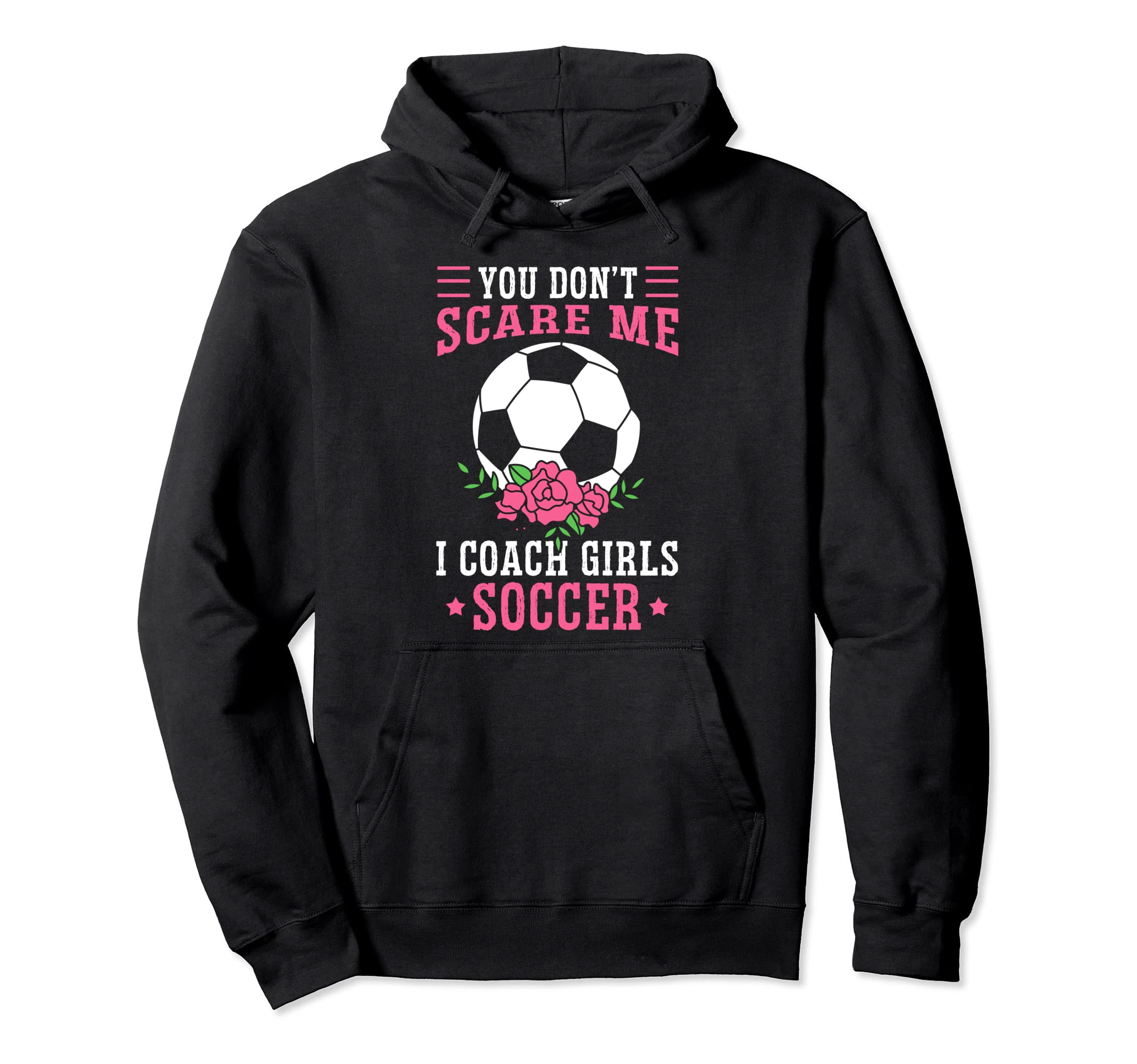 Womens Funny Soccer Coach You Dont Scare Hoodie - Aesthetic Graphic Unisex