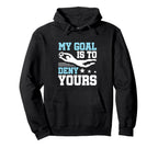 Soccer Keeper Goalie Funny My Goal To Hoodie - Minimalist Print Men Women